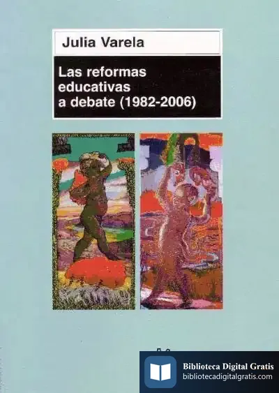 Descargar Las Reformas Educativas A Debate (1982 - 2006) de Julia Varela