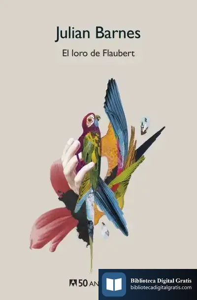 Descargar El Loro De Flaubert de Julian Barnes