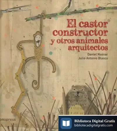 Descargar El Castor Constructor Y Otros Animales Arquitectos de Julio Blasco