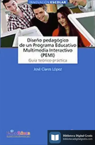 Descargar Diseño Pedagógico De Un Programa Educativo Multimedia Interactivo (Pemi) de Julio Cabero Almenara