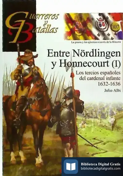 Descargar Entre Nördlingen Y Honnecourt (I): Los Tercios Españoles Del Cardenal Infante 1632-1636 de Julio Albi de la Cuesta