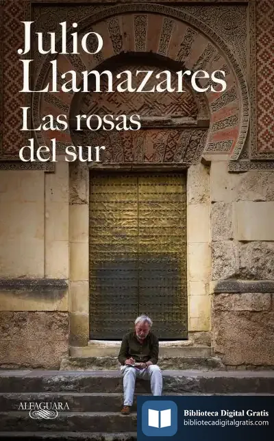 Descargar Las Rosas Del Sur de Julio Llamazares
