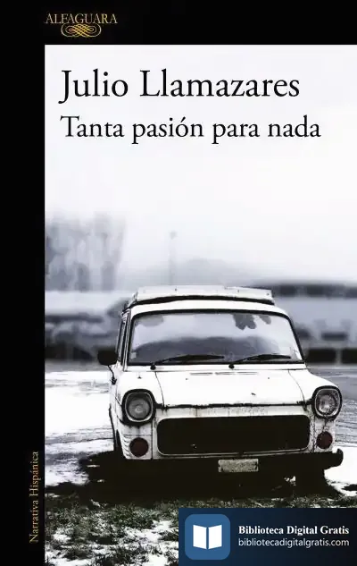 Descargar Tanta Pasión Para Nada de Julio Llamazares