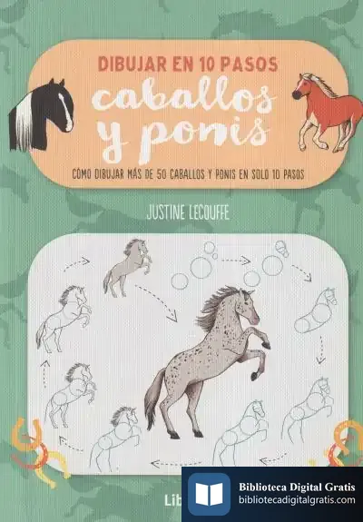Descargar Dibujar En 10 Pasos Caballos Y Ponis de Justine Lecouffe