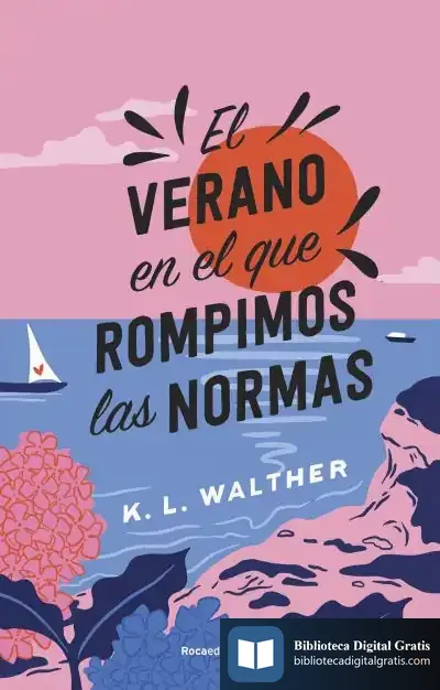 Descargar El Verano En El Que Rompimos Las Normas de K. L.. Walther