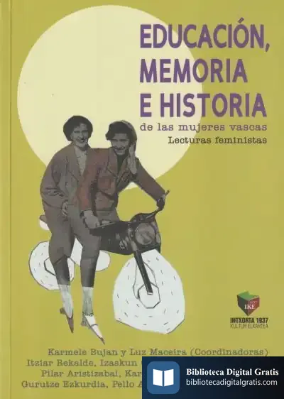 Descargar Educacion, Memoria E Historia De Las Mujeres Vascas: Lecturas Feministas de Karmele Bujan Vidales