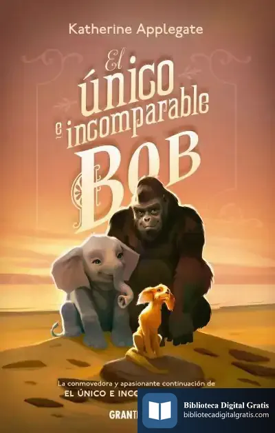 Descargar El Único E Incomparable Bob de Katherine A. Applegate