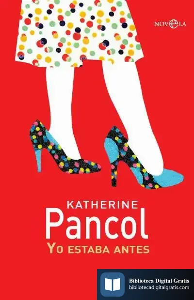 Descargar Yo Estaba Antes de Katherine Pancol