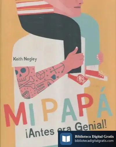 Descargar Mi Papá ¡Antes Era Genial! de Keith Negley