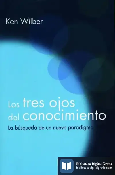 Descargar Los Tres Ojos Del Conocimiento de Ken Wilber