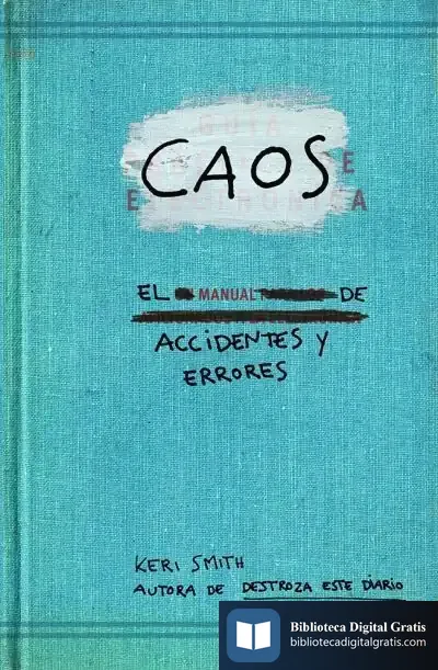 Descargar Caos. El Manual De Accidentes Y Errores de Keri Smith