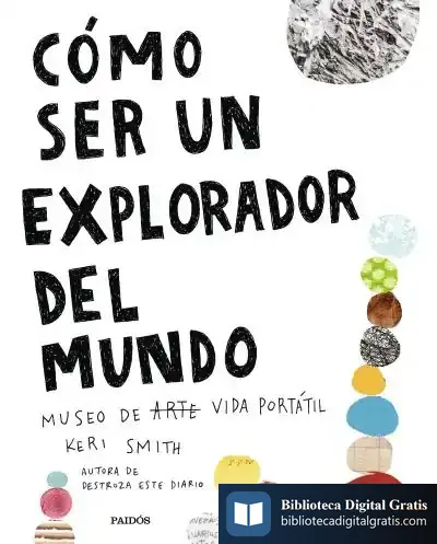 Descargar Cómo Ser Un Explorador Del Mundo de Keri Smith