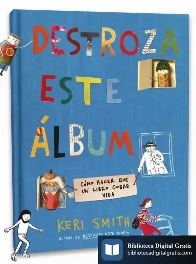 Descargar Destroza Este Álbum: Cómo Hacer Que Un Libro Cobre Vida de Keri Smith