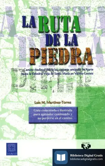 Descargar La Ruta De La Piedra. Camino Medieval Desde Las Canteras Antiguas De Ajarte Hasta La Catedral Vieja De Santa María En Vitoria-Gasteiz