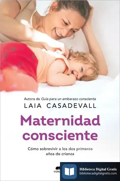 Descargar Maternidad Consciente de Laia Casadevall