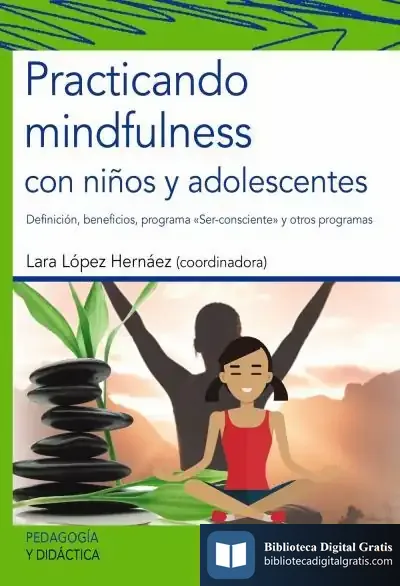 Descargar Practicando Mindfulness Con Niños Y Adolescentes de Lara López Hernáez
