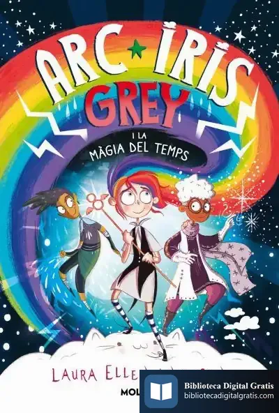 Descargar Arc Iris Grey I La Màgia Del Temps de Laura Ellen Anderson