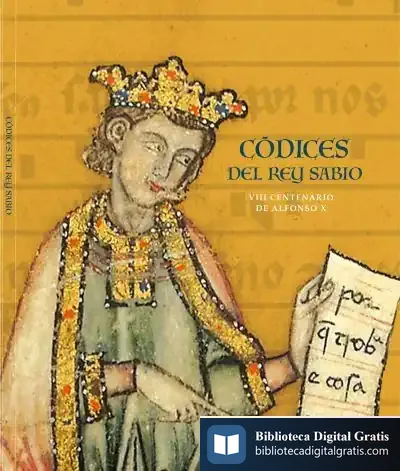 Descargar Códices Del Rey Sabio. Viii Centenario De Alfonso X de Laura Fernández