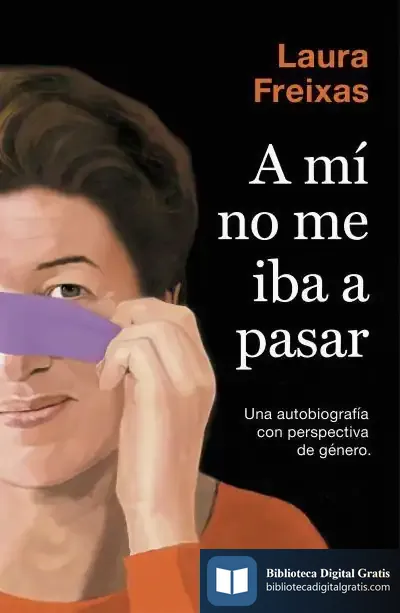 Descargar A Mí No Me Iba A Pasar de Laura Freixas