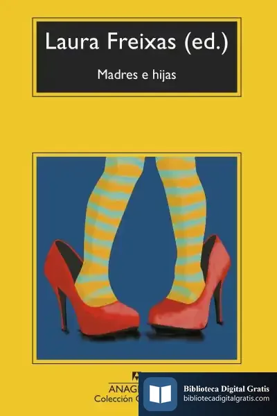 Descargar Madres E Hijas de Laura Freixas