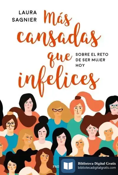 Descargar Más Cansadas Que Infelices de Laura Sagnier Delgado