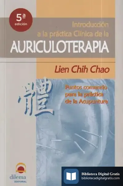 Descargar Introducción A La Práctica Clinica De La Auriculoterapia de Lien Chih Chao