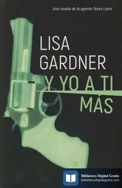 Descargar Y Yo A Ti Más (Serie Tessa Leoni 1) de Lisa Gardner