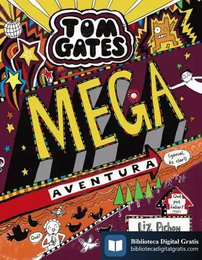 Descargar Tom Gates: Mega Aventura (Genial, És Clar!) de Liz Pichon