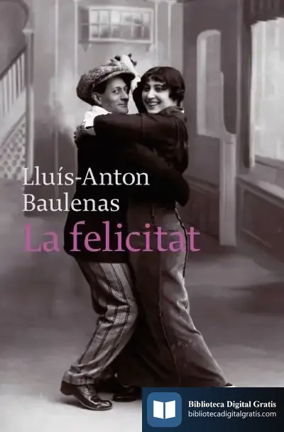 Descargar La Felicitat de Lluís-anton Baulenas