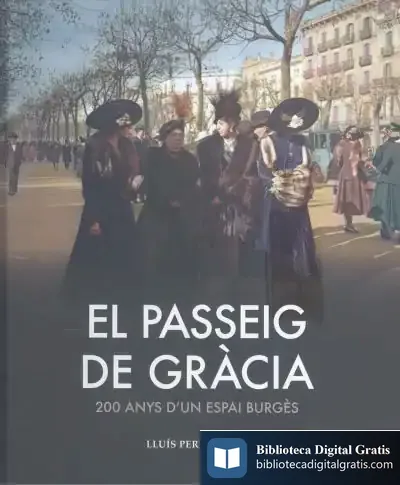 Descargar El Passeig De Gràcia: 200 Anys D'Un Passeig Burgès