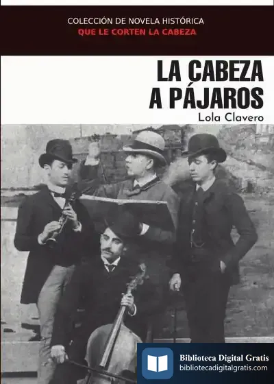 Descargar La Cabeza A Pájaros de Lola Clavero