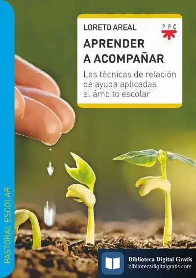 Descargar Aprender A Acompañar: Las Técnicas De Relación De Ayuda Aplicadas Al Ámbito Escolar