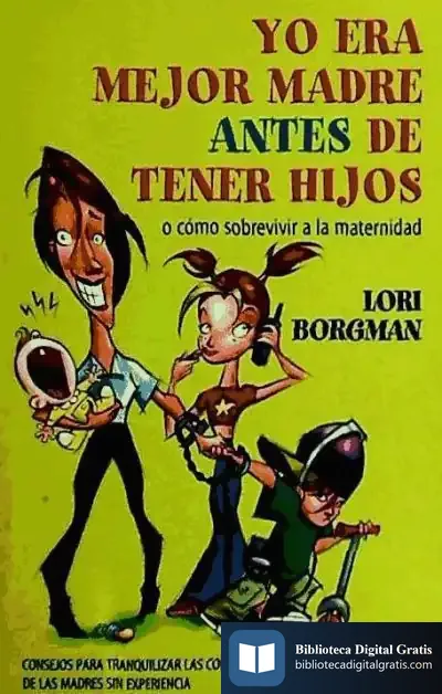 Descargar Yo Era Mejor Madre Antes De Tener Hijos