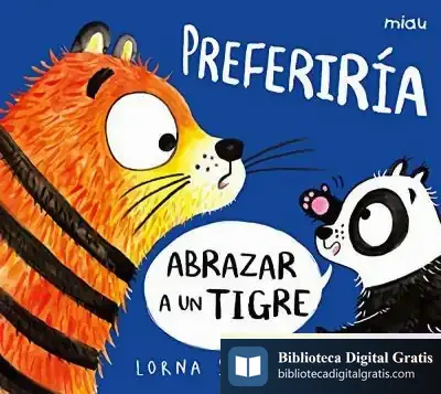Descargar Preferiría Abrazar A Un Tigre de Lorna Scobie