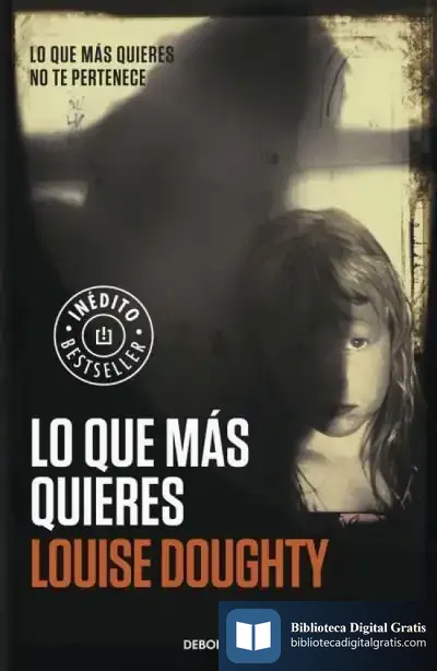 Descargar Lo Que Más Quieres de Louise Doughty