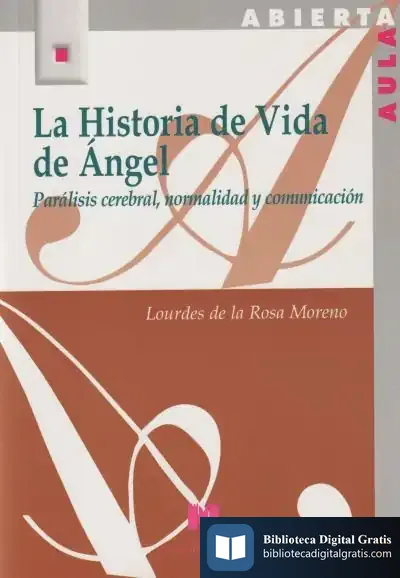 Descargar La Historia De Vida De Ángel.Parálisis Cerebral,Normalidad Y Comunicación de Alejandro Suárez Sánchez-ocaña