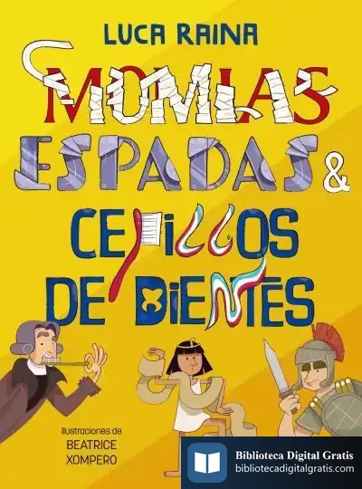 Descargar Momias, Espadas Y Cepillos Dientes de Luca Raina