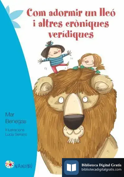Descargar Com Adormir Un Lleó I Altres Cròniques Verídiques