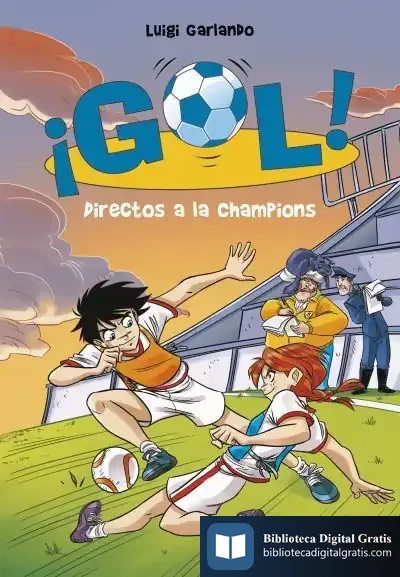 Descargar Directos A La Champion (Serie ¡Gol! 41) de Luigi Garlando