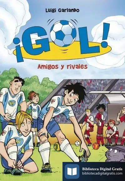 Descargar Gol 23. Amigos Y Rivales de Luigi Garlando