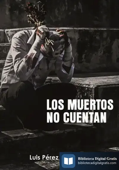 Descargar Los Muertos No Cuentan de Luis Alberto Pérez de Castro