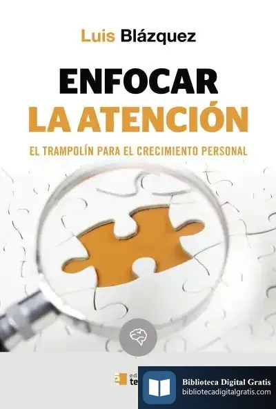 Descargar Enfocar La Atención. El Trampolín Para El Crecimiento Personal de Luis Blázquez