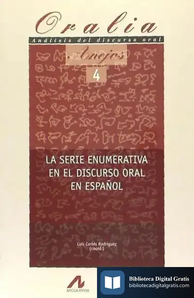 Descargar La Serie Enumerativa En El Discurso Oral En Español de Luis Cortés Rodríguez