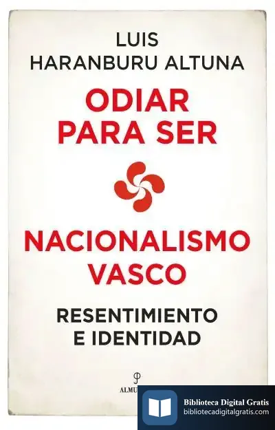 Descargar Nacionalismo Vasco: Resentimiento E Identidad