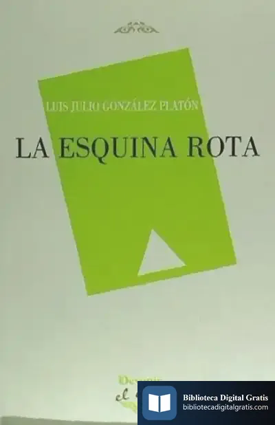 Descargar Esquina Rota,La de Luis Julio González Platón