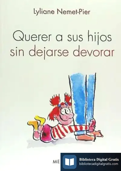 Descargar Querer A Sus Hijos Sin Dejarse Devorar de Lyliane Nemet-pier