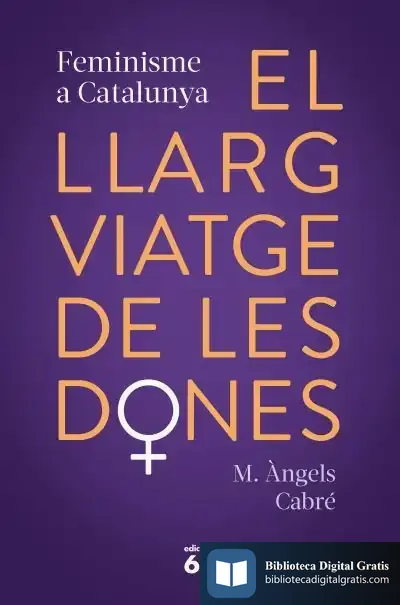 Descargar El Llarg Viatge De Les Dones. Feminisme A Catalunya