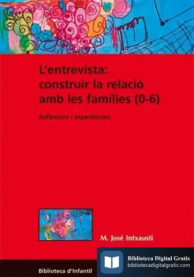 Descargar L'Entrevista: Construir La Relació Amb Les Famílies (0-6) de M. José Intxausti Gabilondo