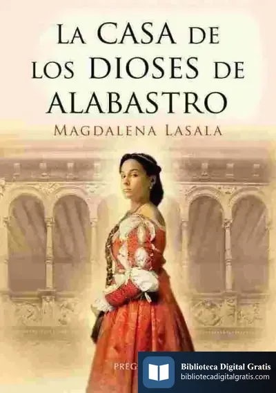 Descargar La Casa De Los Dioses De Alabastro de Magdalena Lasala