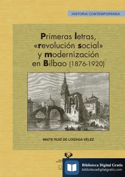 Descargar Primeras Letras, "Revolución Social" Y Modernización En Bilbao (1876-1920) de Maite Ruiz de Loizaga Vélez